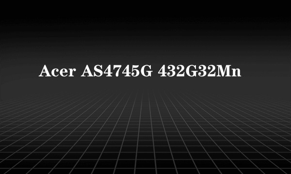 Acer AS4745G 432G32Mn