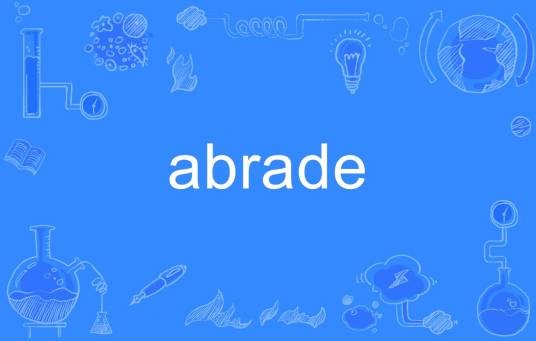 abrade