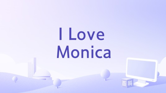 I Love Monica