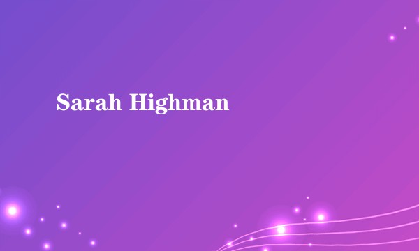 Sarah Highman