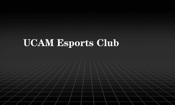UCAM Esports Club