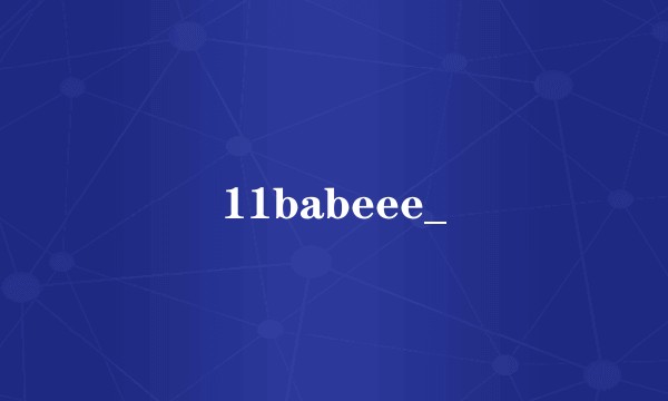 11babeee_