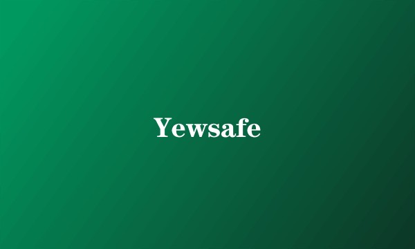 Yewsafe