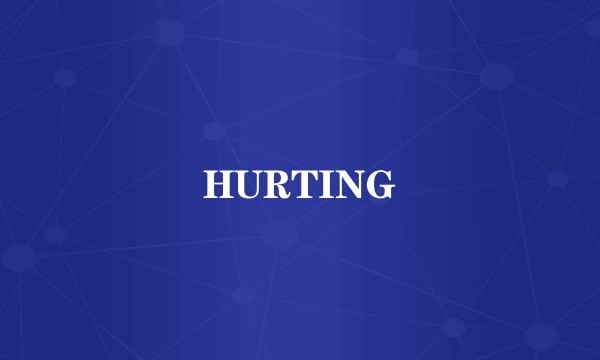 HURTING