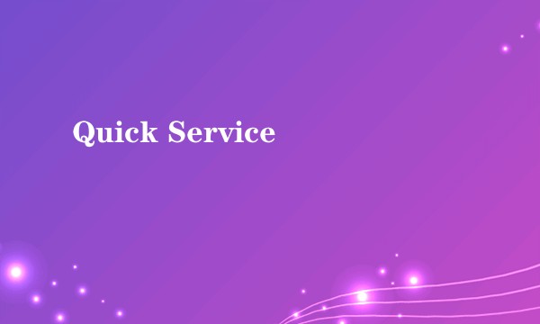 Quick Service