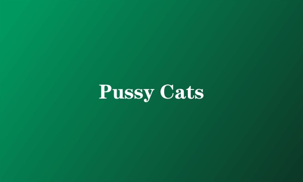 Pussy Cats