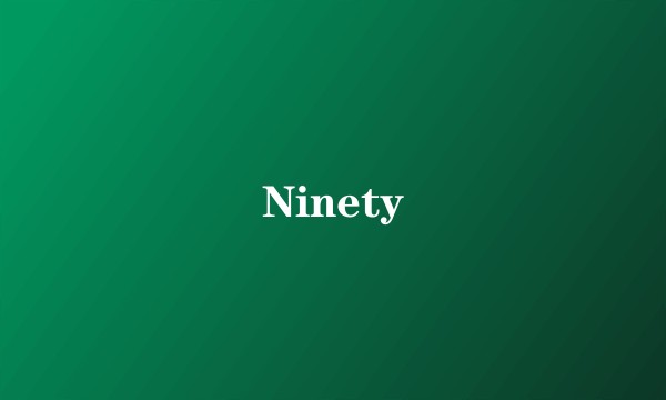 Ninety