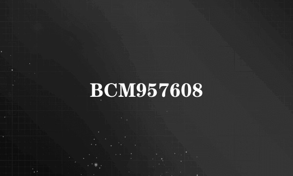 BCM957608
