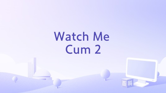 Watch Me Cum 2