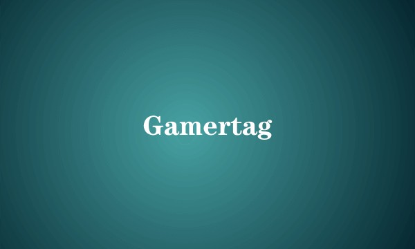 Gamertag