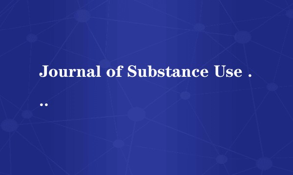 Journal of Substance Use and Addiction Treatment