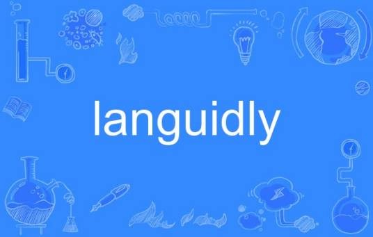 languidly