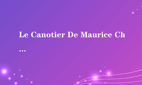 Le Canotier De Maurice Chevalier