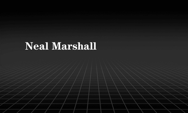 Neal Marshall