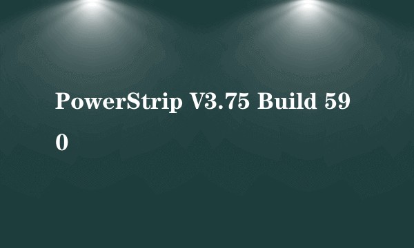 PowerStrip V3.75 Build 590