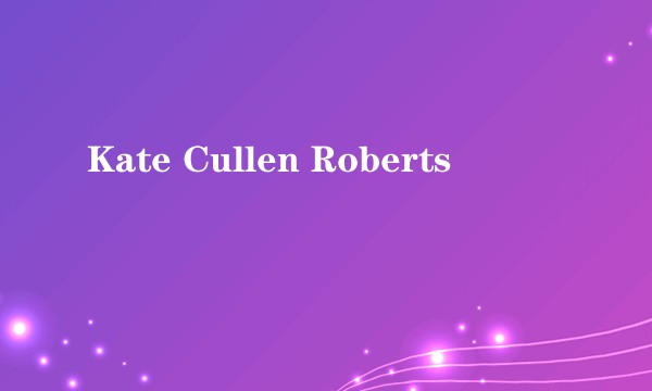 Kate Cullen Roberts