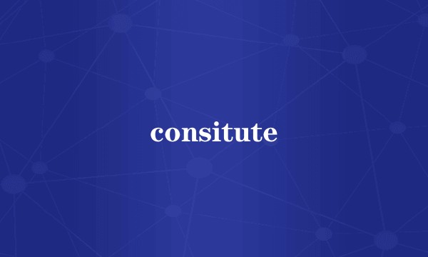 consitute