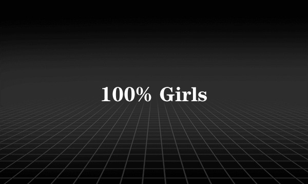 100% Girls