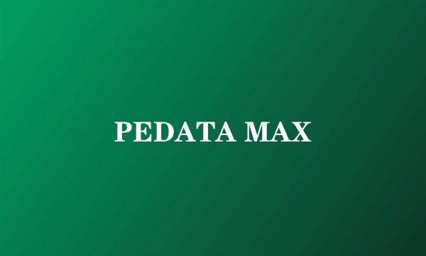 PEDATA MAX