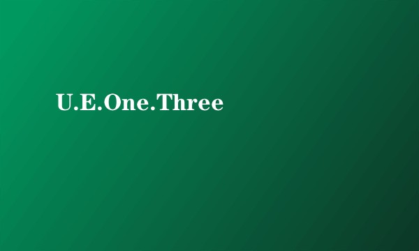 U.E.One.Three