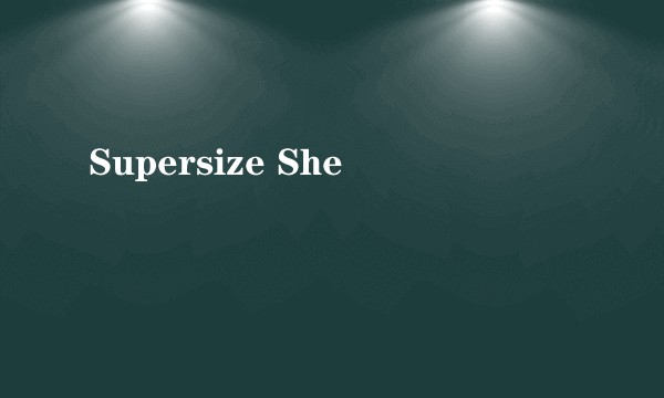 Supersize She