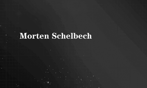 Morten Schelbech