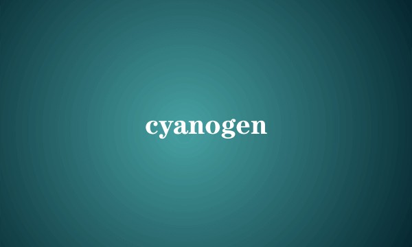 cyanogen