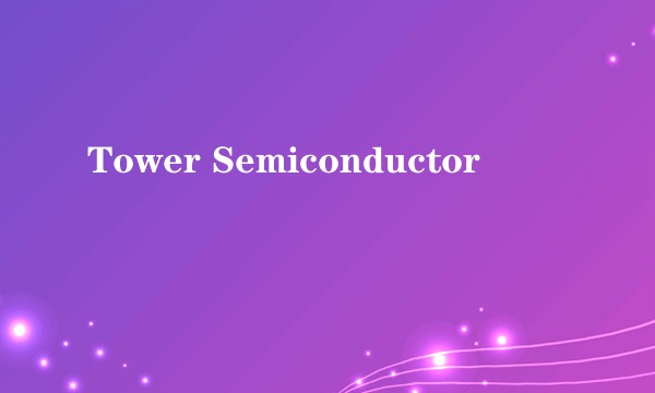 Tower Semiconductor