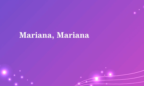 Mariana, Mariana