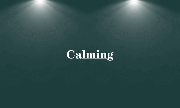 Calming