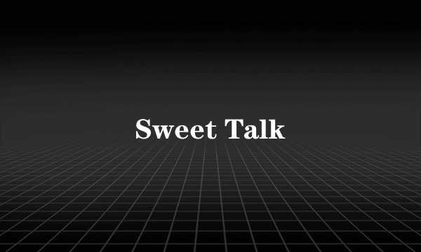 Sweet Talk