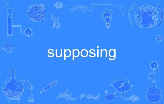 supposing