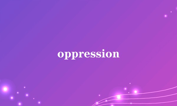 oppression