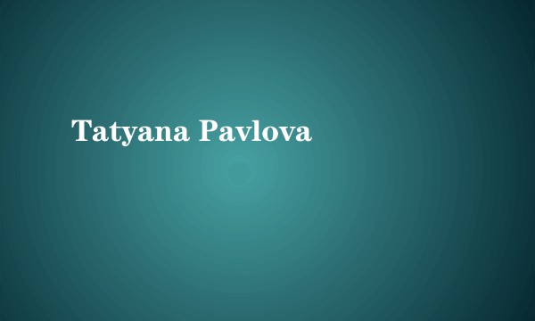 Tatyana Pavlova