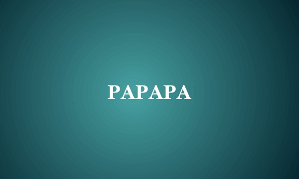 PAPAPA
