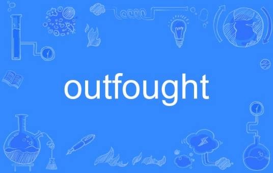 outfought