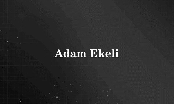 Adam Ekeli