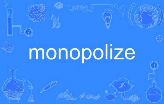 monopolize
