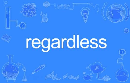 regardless