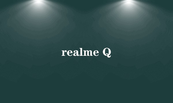realme Q