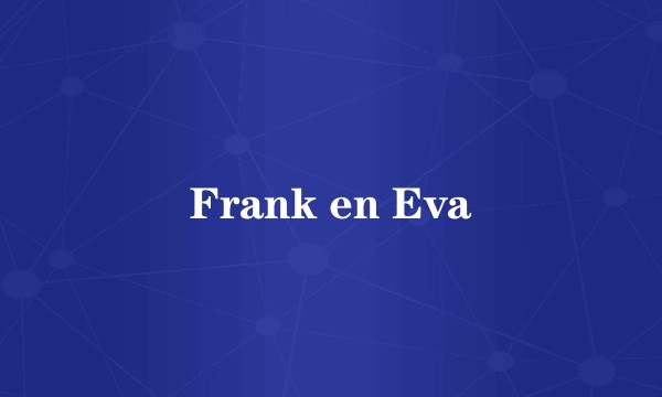 Frank en Eva