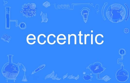 eccentric