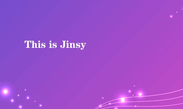 This is Jinsy