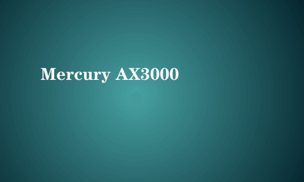 Mercury AX3000