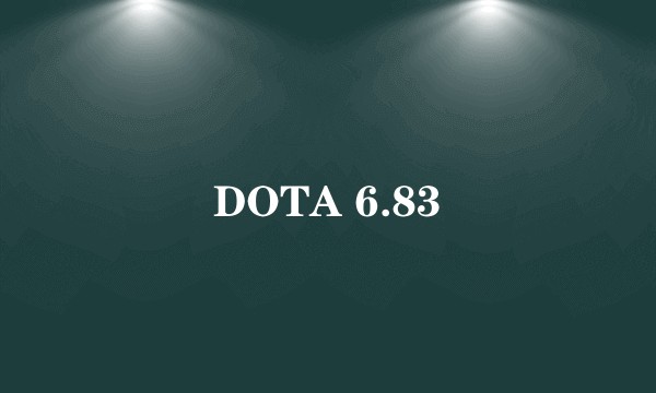DOTA 6.83