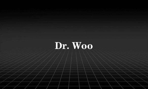 Dr. Woo