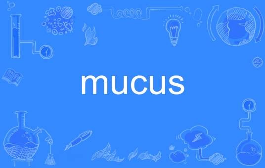 mucus