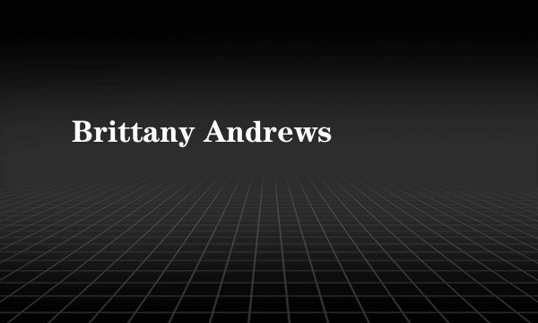 Brittany Andrews