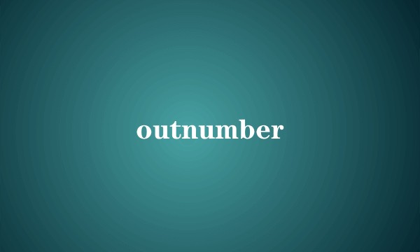 outnumber