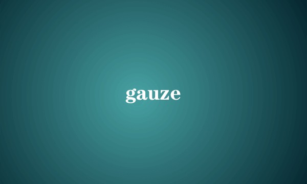 gauze